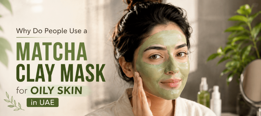 Why Do People Use a Matcha Clay Mask for Oily Skin In UAE - MatchaMasks